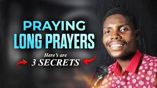 3 Prayer Secrets to Long Prayers || How to Pray Longer Prayers