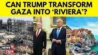 Is Trump Serious About Taking Over Gaza, Turning It To ‘Riviera’? What Are The Implications? | N18G