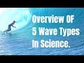 Overview Of 5 Wave Types In Science For Middle School or Older. NGSS 4-PS4-1, MS-PS4-2, HS-PS4-5