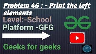 Print the left elements Java | GFG School | @CodewithRoman