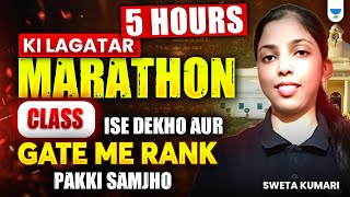 5 Hours ki lagatar Marathon Class | Ise Dekho aur GATE me Rank Pakki Samjho