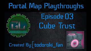 Portal Map Playthroughs Ep 3 Cube Trust