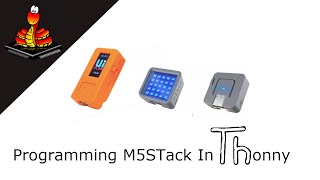 M5Stack Programming in Thonny - M5stickC and Atom on Micropython 1.12