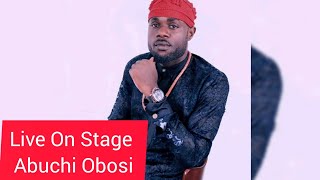 Abuchi Obosi - Live On Stage