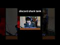 discord shark tank gone wrong