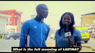 WHAT IS THE LASTMA ??? (HILARIOUS VOXPOP)