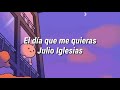 El día que me quieras ♥️ (Letras) • Julio Iglesias