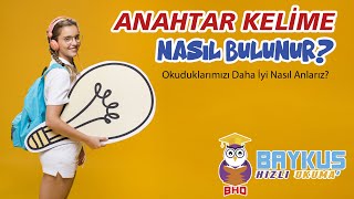 Anahtar Kelime Bulma? Paragraf Sorularında Okuduklarımızı Daha İyi Nasıl Anlar/Özetleriz?