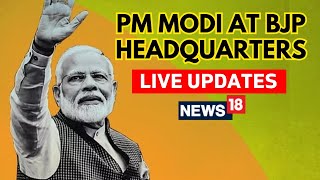 PM Modi LIVE At BJP Headquarter | PM Modi News | Elections Result LIVE News | Modi LIVE News | N18ER