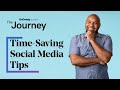 Time Saving Social Media Tips for Your Business | The Journey