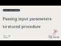38 Stored Procedure with Input Parameters in SQL Server