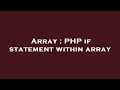 Array : PHP if statement within array
