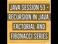Java #53 - Recursion in Java, Factorial and Fibonacci Series