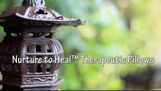 Introduction to Nurture to Heal™ Therapeutic Pillows