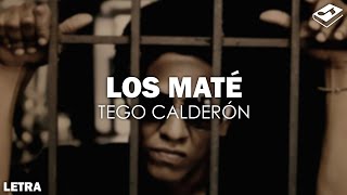 Tego Calderón - Los Maté (Letra) | SONGBOOK