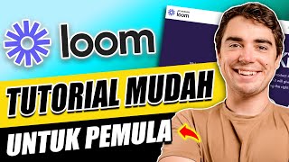 Cara Menggunakan Loom di 2025: Tutorial Langkah-demi-Langkah untuk Pemula