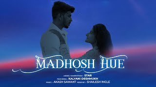 MADHOSH HUE (Kamiyaab Ep) | STAR Ft. Kalyani Deshmukh | Official Music Video