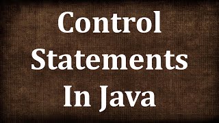 Java Tutorial # 7 | Control Statements in Java - Part 2 | JAVA9S.com