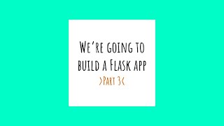 Flask app tutorial, part 3