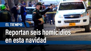 Se reportaron 6 homicidios este 25 de diciembre en Bogotá | El Tiempo