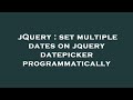 jQuery : set multiple dates on jquery datepicker programmatically