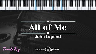 All Of Me - John Legend (KARAOKE PIANO - FEMALE KEY)