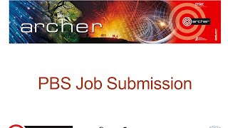 ARCHER Virtual Tutorial: PBS Job Submission