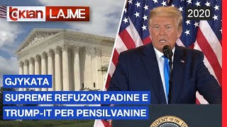 Gjykata Supreme refuzon padine e Trumpit per Pensilvanine |Lajme - News