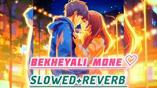 Bekheyali Mone (Romeo vs Juliet)- (Slowed+Reverb+lo-fi music)2025