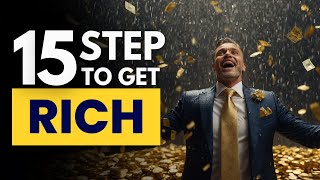 15 Proven Steps to Get Rich The Ultimate Guide to Wealth Creation