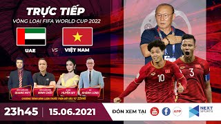 🔴 Trực tiếp | UAE - Việt Nam | Vòng loại World Cup 2022 | NEXT SPORTS