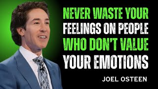 NEVER WASTE YOUR FEELINGS ON PEOPLE WHO DON’T VALUE YOUR EMOTIONS | JOEL OSTEEN POWER FULL SPEECH