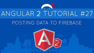 Angular 2 Tutorial #27 - Posting Data to Firebase