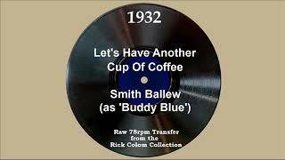 1932 Smith Ballew (as ‘Buddy Blue’) - Let’s Have Another Cup Of Coffee