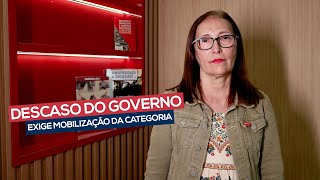 DESCASO DO GOVERNO EXIGE MOBILIZAÇÃO DA CATEGORIA