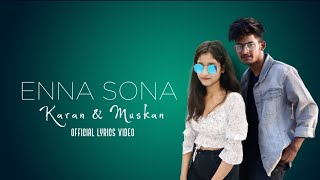 ENNA SONA (Official Lyrics Video) Karan & Muskan | Letest Pop Song 2022
