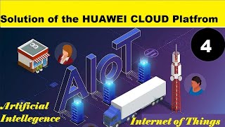 Overall Solution of the HUAWEI CLOUD Platfrom AI and IoT