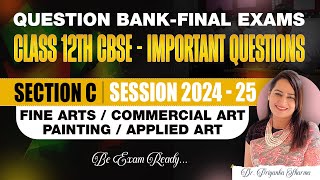 Class 12 CBSE Fine Arts Final Exam 2024-25 | Important Questions | Painting \u0026 Applied Art Section C