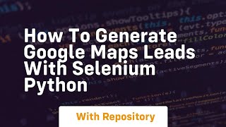 How to generate google maps leads with selenium python