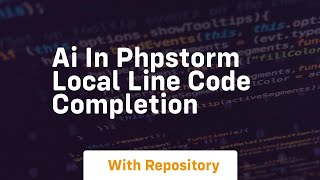 Ai in phpstorm local line code completion