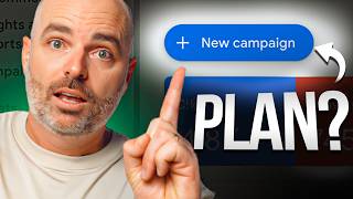 Plan FIRST & Then Create Your Google Ads Campaigns
