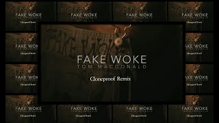 Tom Macdonald - Fake Woke (Cloneproof Remix)