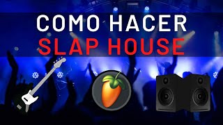 🎸Como HACER SLAP HOUSE | 100% FL Studio Tutorial