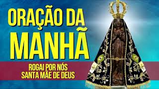 ORAÇÃO DA MANHÃ = ORANDO A NOSSA SENHORA APARECIDA PEDINDO SUA BENÇÃO