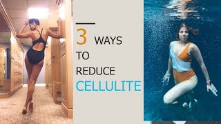How to get rid of CELLULITE- 3 EFFECTIVE WAYS