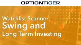 Watchlist Scanner- Swing and Long Term Investing by OptionTiger