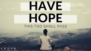 HAVE HOPE | This Too Shall Pass - Inspirational & Motivational Video