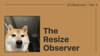 Javascript Observers - Part 3 - Resize Observer