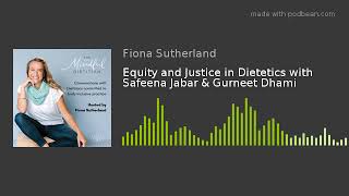 Equity and Justice in Dietetics with Safeena Jabar & Gurneet Dhami