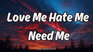 Love Me Hate Me Need Me 💞 (Lyrics) New English Love Song ❣️🫀🎙️